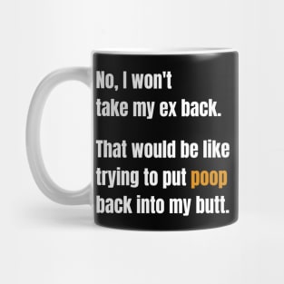 No, I Won't Take My Ex Back Mug